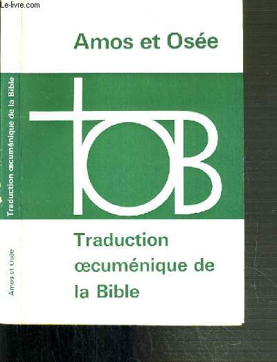 TRADUCTION OECUMENIQUE DE LA BIBLE - AMOS ET OSEE