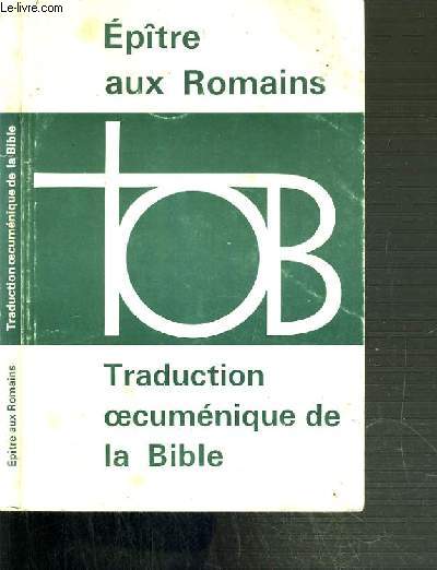 TRADUCTION OECUMENIQUE DE LA BIBLE - EPITRE AUX ROMAINS.