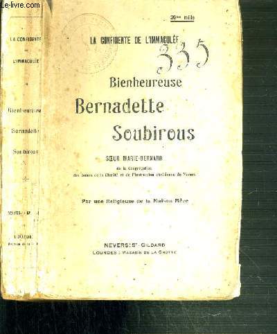 BIENHEUREUSE BERNADETTE SOUBIROUS SOEUR MARIE-BERNARD - LA CONFIDENTE DE L'IMMACULEE.
