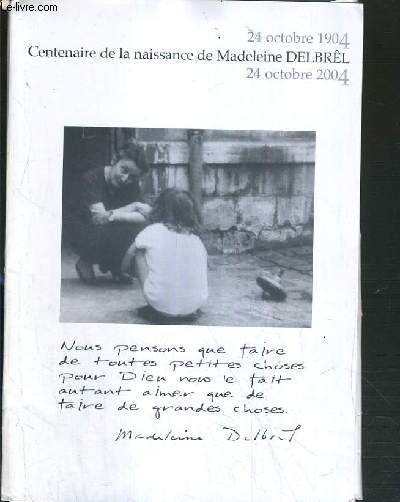 CENTENAIRE DE LA NAISSANCE DE MADELEINE DELBREL - 24 OCTOBRE 1904 - 24 OCTOBRE 2004.