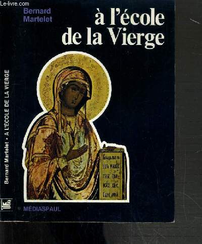 A L'ECOLE DE LA VIERGE - NOTES DE THEOLOGIE SPIRITUELLE - 3me EDITION.