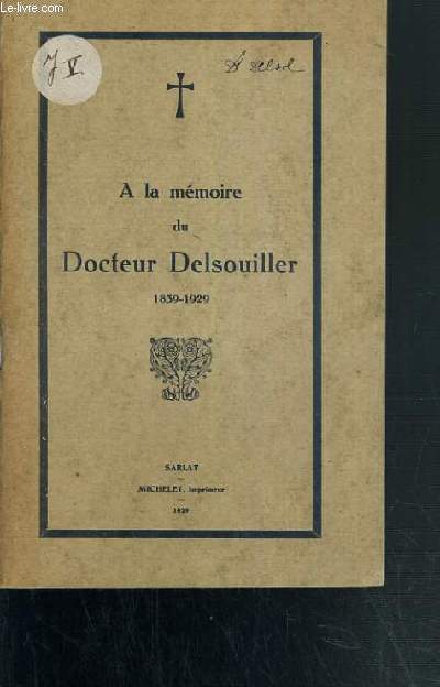 A LA MEMOIRE DU DOCTEUR DELSOUILLER 1839-1929.