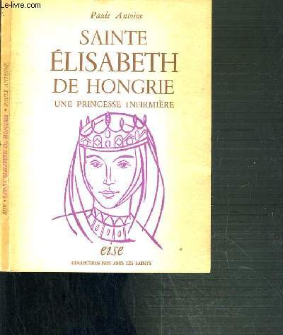 SAINTE ELISABETH DE HONGRIE UNE PRINCESSE INFIRMIERE
