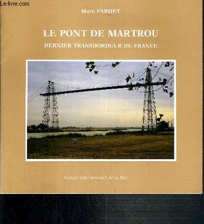 LE PONT DE MARTROU - DERNIER TRANSBORDEUR DE FRANCE