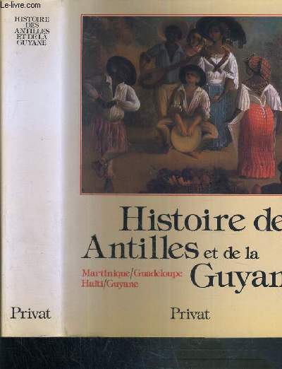 HISTOIRE DES ANTILLES ET DE LA GUYANE - MARTINIQUE / GUADELOUPE / HAITI / GUYANE