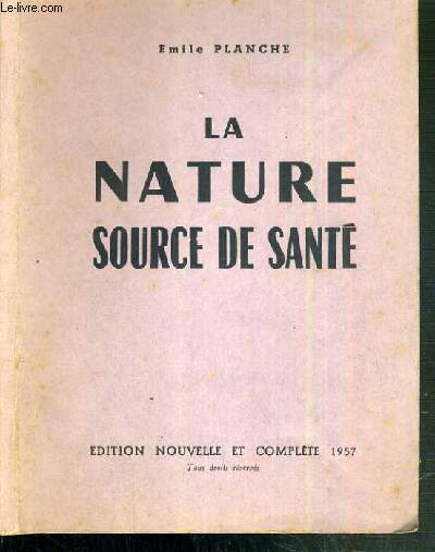 LA NATURE SOURCE DE SANTE - NOUVELLE ET COMPLETE 1957