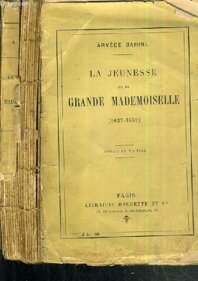 LA JEUNESSE DE LA GRANDE MADEMOISELLE (1627-1652) / 7me EDITION