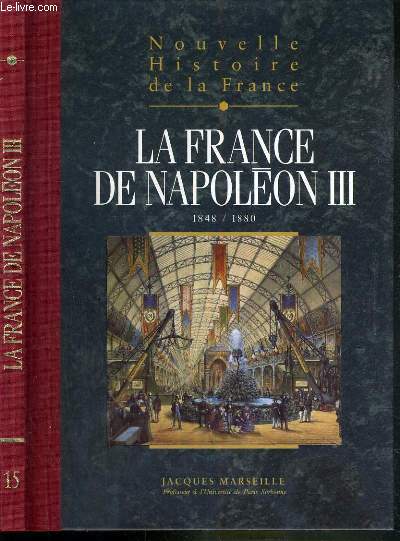 NOUVELLE HISTOIRE DE LA FRANCE - TOME 15. LA FRANCE DE NAPOLEON III 1848/1880
