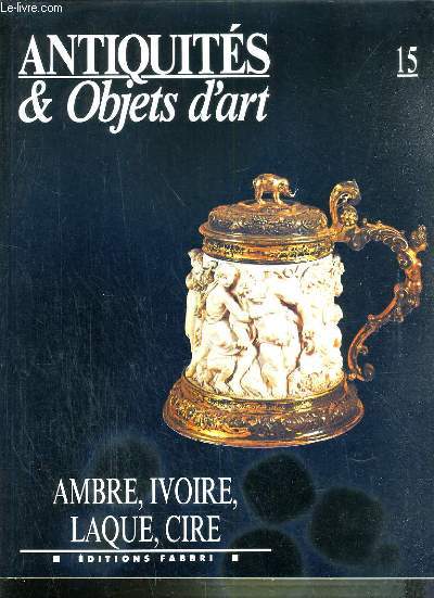 AMBRES, IVOIRE, LAQUE, CIRE / ANTIQUITES & OBJETS D'ART.