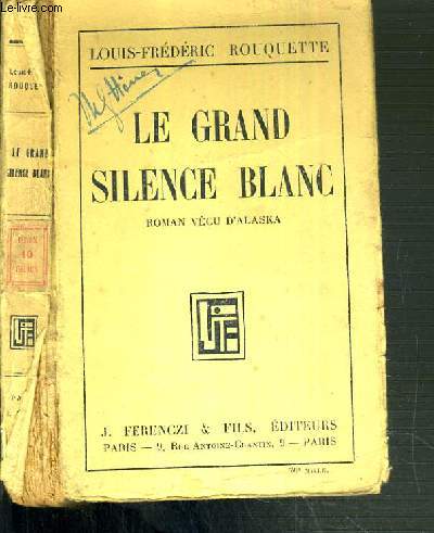 LE GRAND SILENCE BLANC - ROMAN VECU D'ALASKA