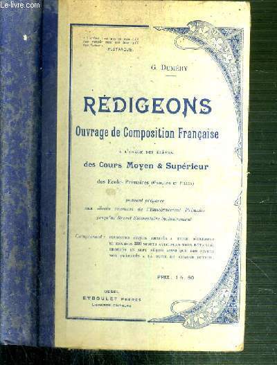 REDIGEONS - OUVRAGE DE COMPOSITION FRANCAISE A L'USAGE DES ELEVES DES COURS MOYEN & SUPERIEUR