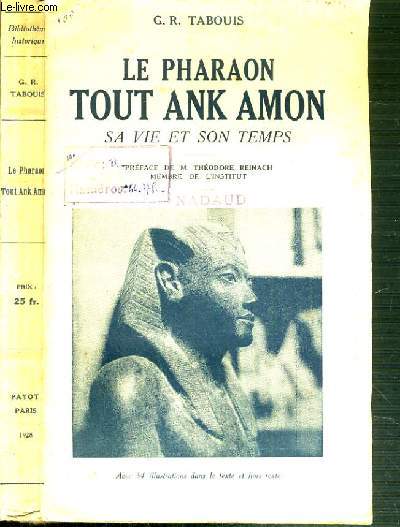 LE PHARAON TOUT ANK AMON - SA VIE ET SON TEMPS / BIBLIOTHEQUE HISTORIQUE.