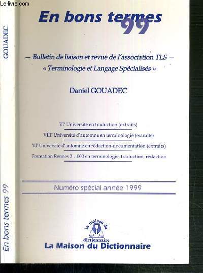 EN BONS TERMES 99 - BULLETIN DE LIAISON ET REVUE DE L'ASSOCIATION TLS - TERMINOLOGIE ET LANGUAGE SPECIALISES - NUMERO SPECIAL ANNEE 1999