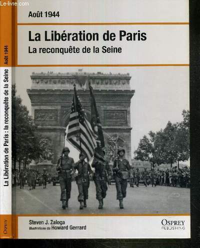 LA LIBERATION DE PARIS - LA RECONQUETE DE LA SEINE - AOUT 1944