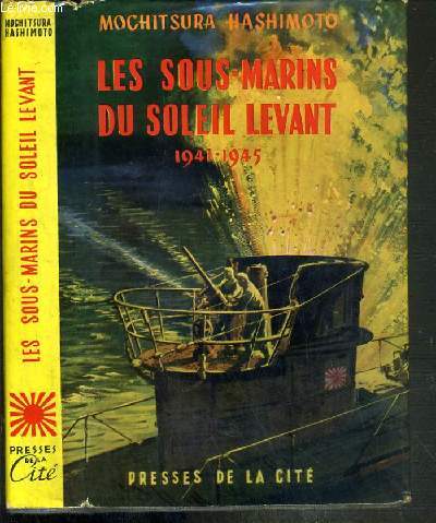 LES SOUS-MARINS DU SOLEIL LEVANT 1941-1945