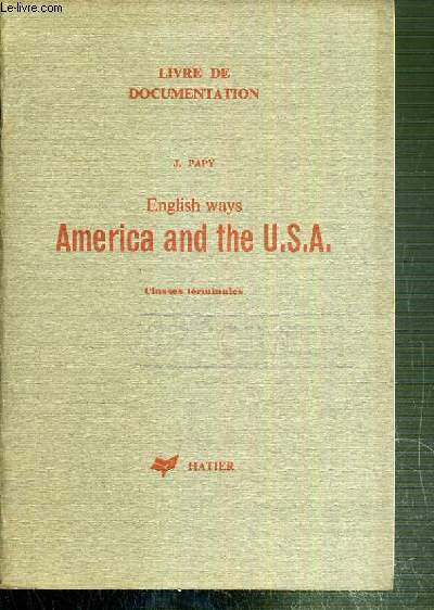 ENGLISH WAYS AMERICA AND THE U.S.A. - CLASSES TERMINALES - LIVRE DE DOCUMENTATION / TEXTE EN ANGLAIS