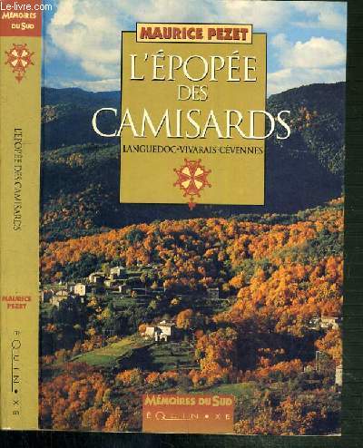 L'EPOPEE DES CAMISARD - LANGUEDOC, VIVARAIS, CEVENNES / COLLECTION MEMOIRES DU SUD.