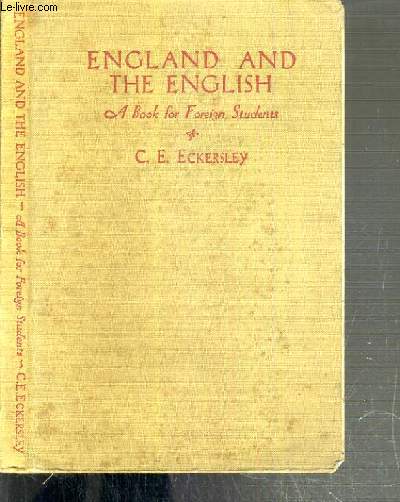 ENGLAND AND THE ENGLISH - A BOOK FOR FOREIGN STUDENTS - WITH NOTES, BIOGRAPHICAL SKETCHES, AND A KEY TO THE MORE DIFFICULT EXERCICES - TEXTE EN ANGLAIS
