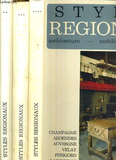 STYLES REGIONAUX - ARCHITECTURE - MOBILIER - DECORATION - 3 TOMES - 2 + 3 + 4.