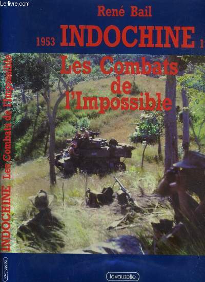 1953-1954 INDOCHINE LES COMBATS DE L'IMPOSSIBLE