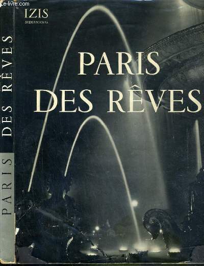 PARIS DES REVES - 75 photographies d'IZIS BIDERMANAS.