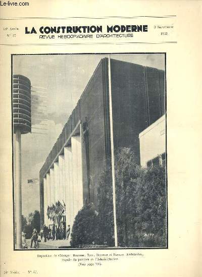 LA CONSTRUCTION MODERNE - 48e VOLUME (1932-1933) - FASCICULE N47 - GRAND IMMEUBLE ET GARAGE 28-30, bld Raspail  Paris, palier de l'ascenseur, l'exposition de Chicago (suite), montage de la charpente en fer du pavillon de l'electricit, soudure.