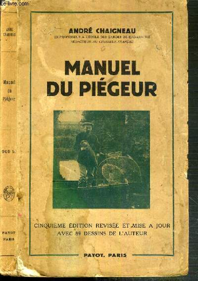 MANUEL DU PIEGEUR - 5me EDITION REVISEE ET MISE A JOUR AVEC 89 DESSINS DE L'AUTEUR