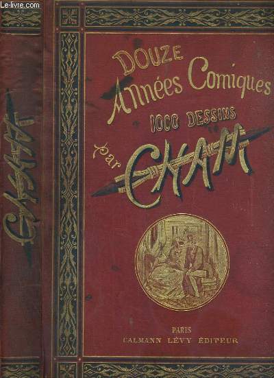 DOUZE ANNEES COMIQUES PAR CHAM 1868-1879 - 1.000 GRAVURES