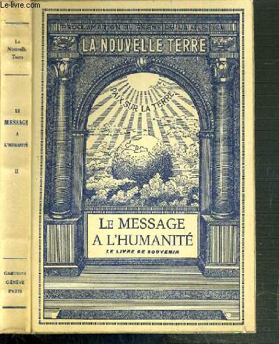 LA NOUVELLE TERRE - VOLUME II. LE MESSAGE DE L'HUMANITE - LE LIVRE SOUVENIR - 22me EDITION