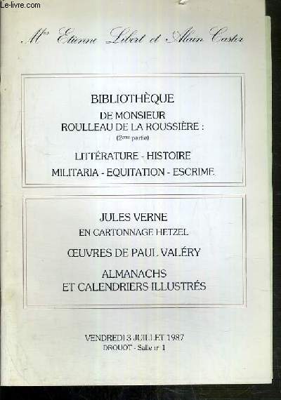 CATALOGUE DE VENTES AUX ENCHERES - BIBLIOTHEQUE DE MONSIEUR ROULLEAU DE LA ROUSSIERE (2eme PARTIE) - LITTERATURE.. - JULES VERNE EN CARTONNAGE HETZEL - OEUVRES DE PAUL VALERY - DROUOT - 3 JUILLET 1987