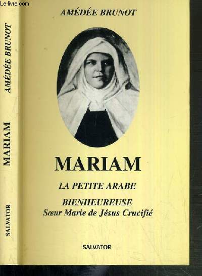 MARIAM LA PETITE ARABE - BIENHEUREUSE SOEUR MARIE DE JESUS CRUCIFIE
