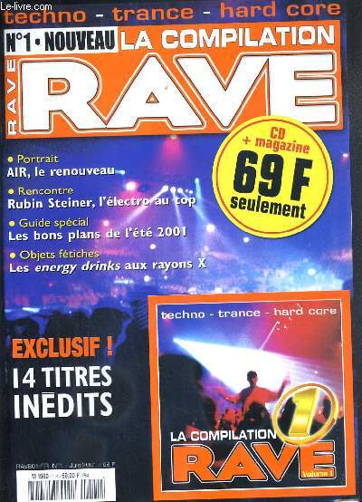 LA COMPILATION RAVE - N 1 - JUIN 2001 - AIR, LE RENOUVEAU, RUBIN STEINER, L'ELECTRO AU TOP, LES BONS PLANS DE L'ETE 2001 - les meilleurs raves 2000-2001, air, le noveau son de la French Touch, rubin steiner, genie digital, la panoplie.. 1 CD-ROM INCLUS.