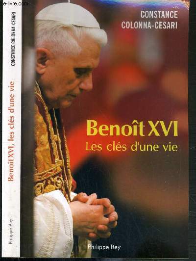 BENOIT XVI LES CLES D'UNE VIE