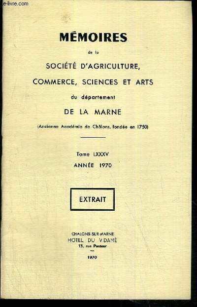 MEMOIRES DE LA SOCIETE D'AGRICULTURE, COMMERCE, SCIENCES ET ARTS DU DEPARTEMENT DE LA MARNE - TOME LXXXV - ANNEE 1970 - EXTRAIT