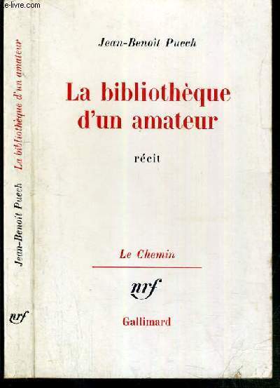 LA BIBLIOTHEQUE D'UN AMATEUR / COLLECTION LE CHEMIN