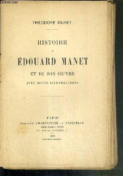 HISTOIRE DE EDOUARD MANET ET DE SON OEUVRE AVEC DOUZE ILLUSTRATIONS COLLATIONNEES.
