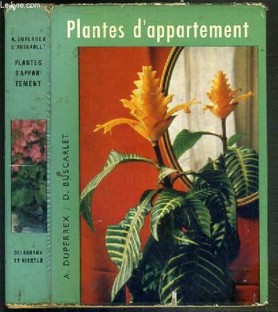 PLANTES D'APPARTEMENT - VIE ET ACCLIMATATION DES PLANTES TROPICALES / LES BEAUTES DE LA NATURE.