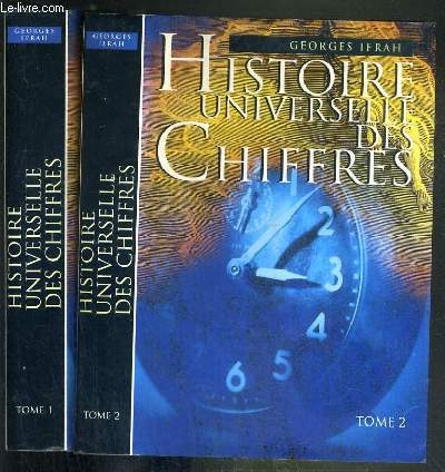HISTOIRE UNIVERSELLE DES CHIFFRES - L'INTELLIGENCE DES HOMMES RACONTEE PAR LES NOMBRES ET LE CALCUL - 2 TOMES 1 + 2 /