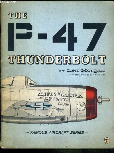 THE P-47 THUNDERBOLT - FAMOUS AIRCRAFT SERIES / TEXTE EXCLUSIVEMENT EN ANGLAIS