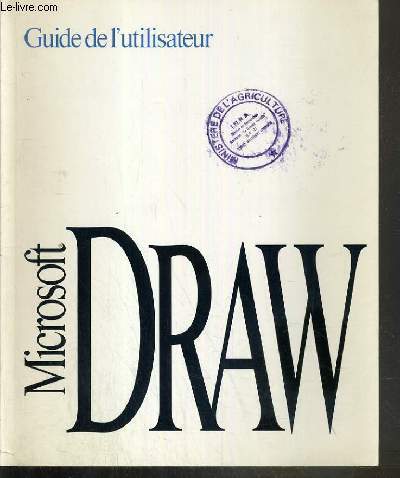 MICROSOFT DRAW - GUIDE DE L'UTILISATEUR - OUTILS DE DESSIN MICROSOFT POUR L'ENVIRONNEMENT WINDOWS POUR LES ORDINATEURS PERSONNELS IBM - PC/AT ET COMPATIBLES - VERSION 1.