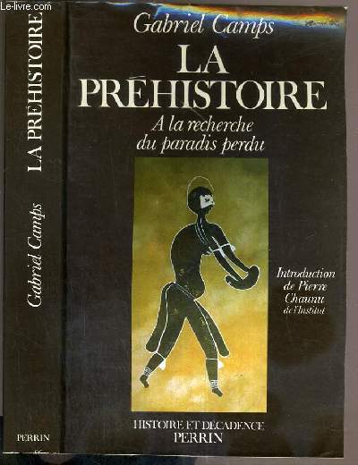LA PREHISTOIRE - A LA RECHERCHE DU PARADIS PERDU / COLLECTION HISTOIRE ET DEDADENCE.