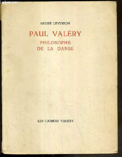 PAUL VALERY PHILOSOPHE DE LA DANSE - LES CAHIERS VALERY / EXEMPLAIRE N478 / 500 SUR VERGE DE RIVES.
