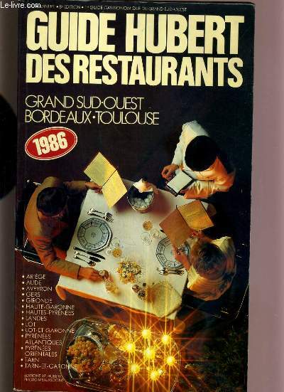 GUIDE HUBERT DES RESTAURANTS - GRAND SUD-OUEST - BORDEAUX - TOULOUSE - 1986 - 8eme EDITION