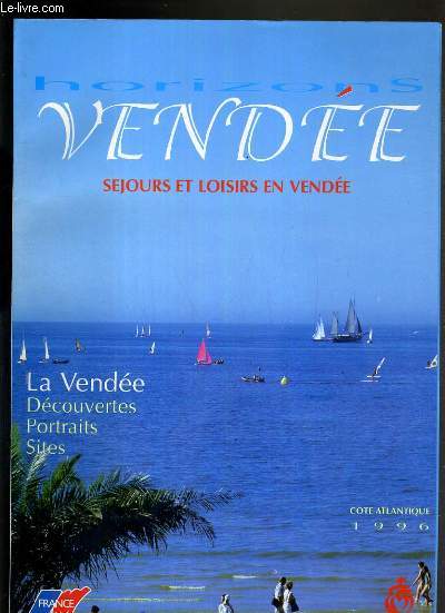 HORIZON VENDEE - SEJOURS ET LOISIRS EN VENDEE - LA VENDEE DCOUVERTES PORTRAITS SITES - COTE ATLANTIQUE 1996 - carte touristique de la Vende - l'ile de Noirmoutier - portrait: maurice Fillonneau - l'Ile d'Yeu....