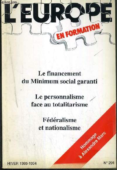 L'EUROPE EN FORMATION - N291 - HIVER 1993-1994 - LE FINANCEMENT DU MINIMUM SOCIAL GARANTI - LE PERSONNALISME FACE AU TOTALITARISME - 