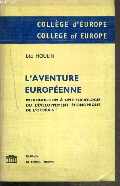 L'AVENTURE EUROPEENNE - INTRODUCTION A UNE SOCIOLOGIE DU DEVELOPPEMENT ECONOMIQUE DE L'OCCIDENT / COLLEGE D'EUROPE - COLLEGE OF EUROPE