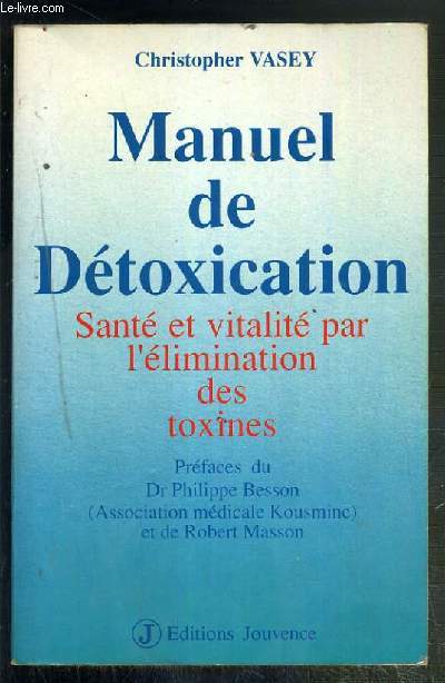MANUEL DE DETOXICATION - SANTE ET VITALITE PAR L'ELIMINATION DES TOXINES