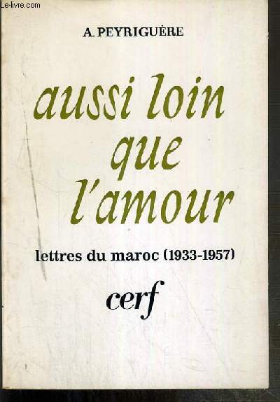 AUSSI LOIN QUE L'AMOUR - LETTRE DU MAROC (1933-1957)