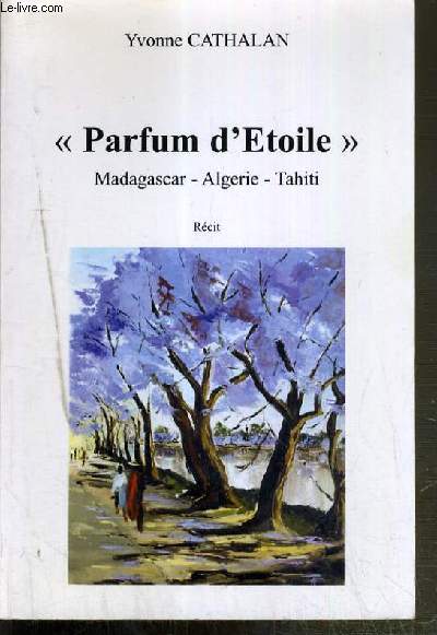 PARFUM D'ETOILE - MADAGASCAR - ALGERIE - TAHITI