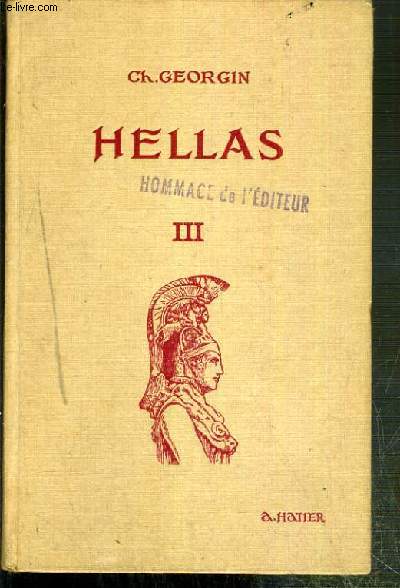 HELLAS III - MANUEL GREC - METHODE ET EXERCICES COMBINES ET GRADUES EN VUE D'UNE ETUDE COMPLETE DU GREC - A L'USAGE DES ELEVES DES LYCEES ET COLLEGES... - TEXTE EN FRANCAIS ET GREC.